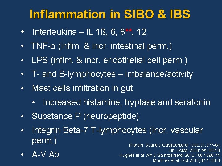 Inflammation in SIBO & IBS • Interleukins – IL 1ß, 6, 8**, 12 •