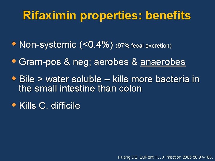 Rifaximin properties: benefits w Non-systemic (<0. 4%) (97% fecal excretion) w Gram-pos & neg;