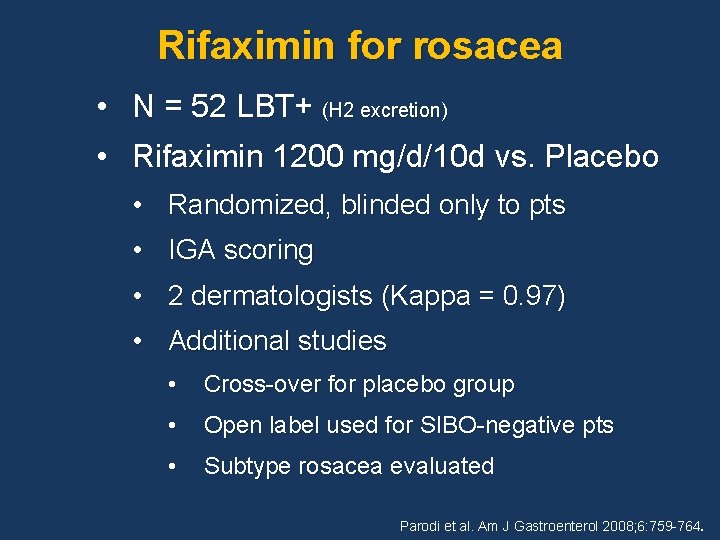 Rifaximin for rosacea • N = 52 LBT+ (H 2 excretion) • Rifaximin 1200