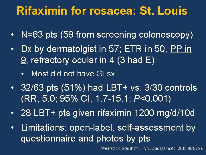 Rifaximin for rosacea: St. Louis • N=63 pts (59 from screening colonoscopy) • Dx
