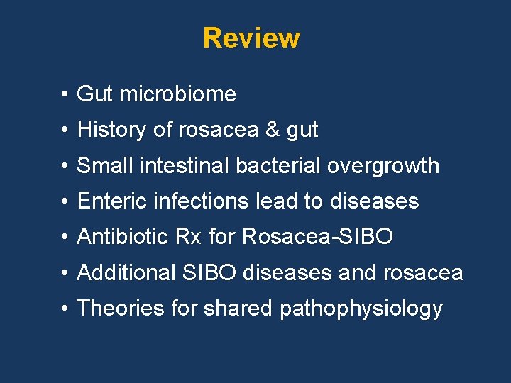 Review • Gut microbiome • History of rosacea & gut • Small intestinal bacterial