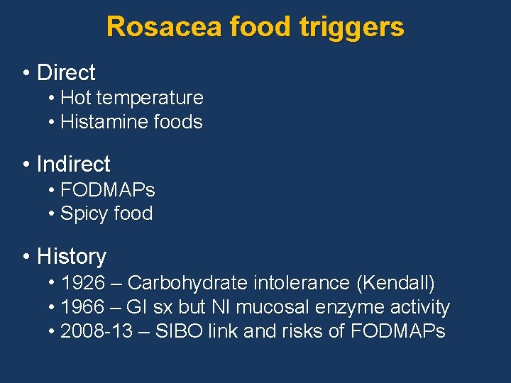 Rosacea food triggers • Direct • Hot temperature • Histamine foods • Indirect •