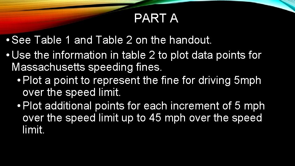 PART A • See Table 1 and Table 2 on the handout. • Use