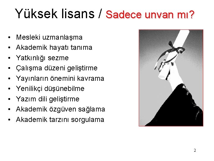 Yüksek lisans / Sadece unvan mı? • • • Mesleki uzmanlaşma Akademik hayatı tanıma