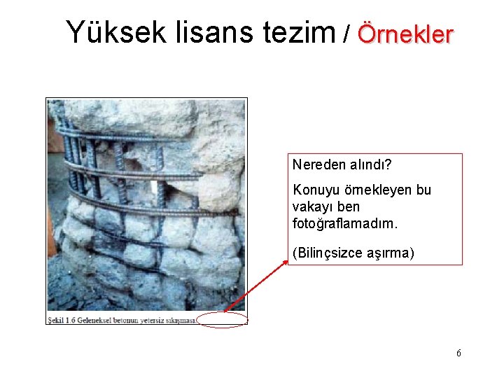 Yüksek lisans tezim / Örnekler Nereden alındı? Konuyu örnekleyen bu vakayı ben fotoğraflamadım. (Bilinçsizce