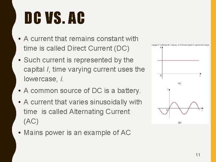 DC VS. AC • A current that remains constant with time is called Direct