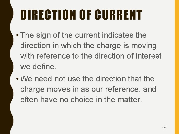DIRECTION OF CURRENT • The sign of the current indicates the direction in which