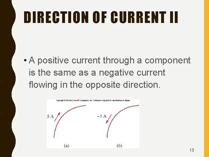 DIRECTION OF CURRENT II • A positive current through a component is the same