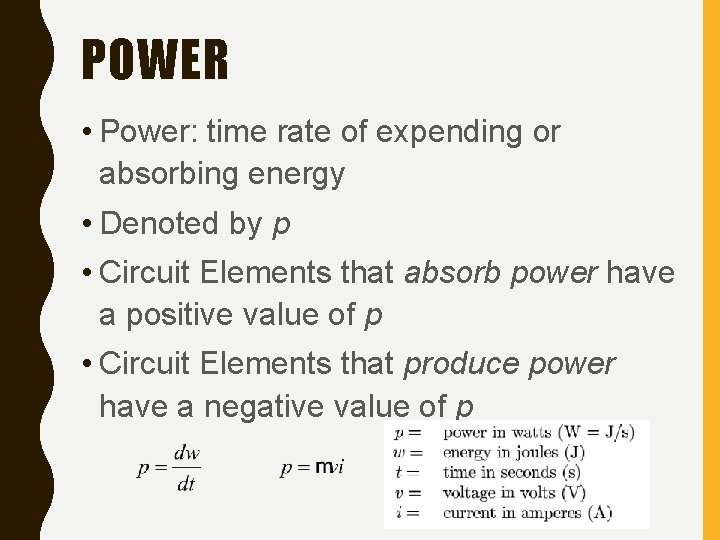 POWER • Power: time rate of expending or absorbing energy • Denoted by p