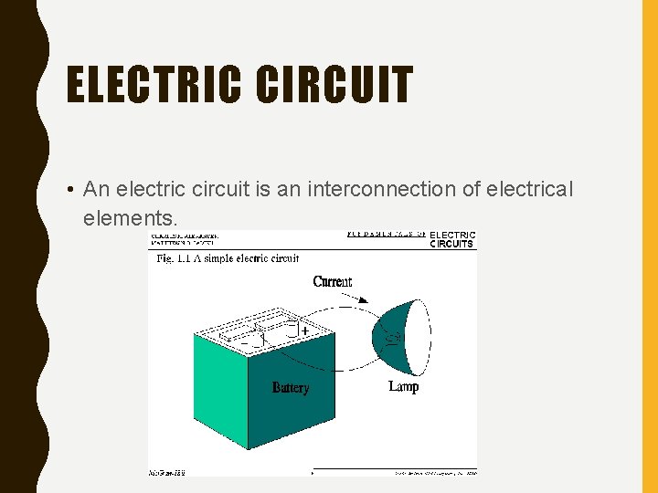 ELECTRIC CIRCUIT • An electric circuit is an interconnection of electrical elements. 