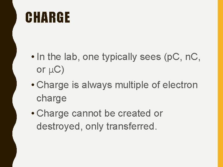 CHARGE • In the lab, one typically sees (p. C, n. C, or μC)