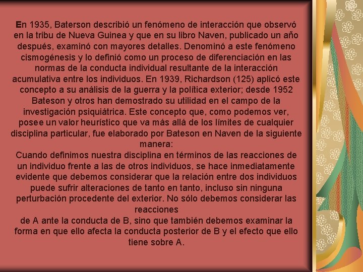 En 1935, Baterson describió un fenómeno de interacción que observó en la tribu de