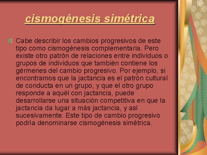 cismogénesis simétrica Cabe describir los cambios progresivos de este tipo como cismogénesis complementaria. Pero