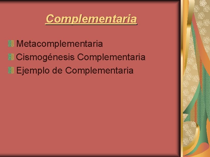 Complementaria Metacomplementaria Cismogénesis Complementaria Ejemplo de Complementaria 