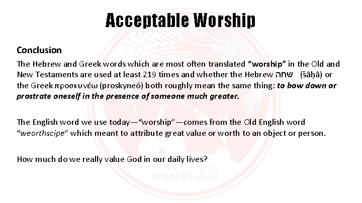 Acceptable Worship Conclusion The Hebrew and Greek words which are most often translated “worship”