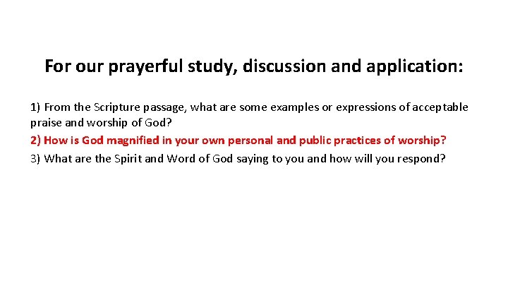 For our prayerful study, discussion and application: 1) From the Scripture passage, what are