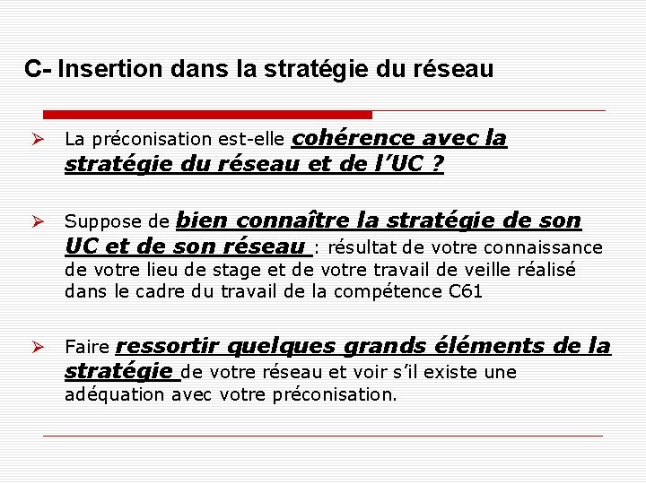 C- Insertion dans la stratégie du réseau La préconisation est-elle cohérence avec la stratégie