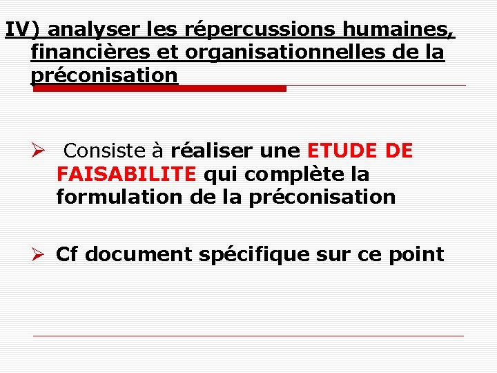 IV) analyser les répercussions humaines, financières et organisationnelles de la préconisation Consiste à réaliser