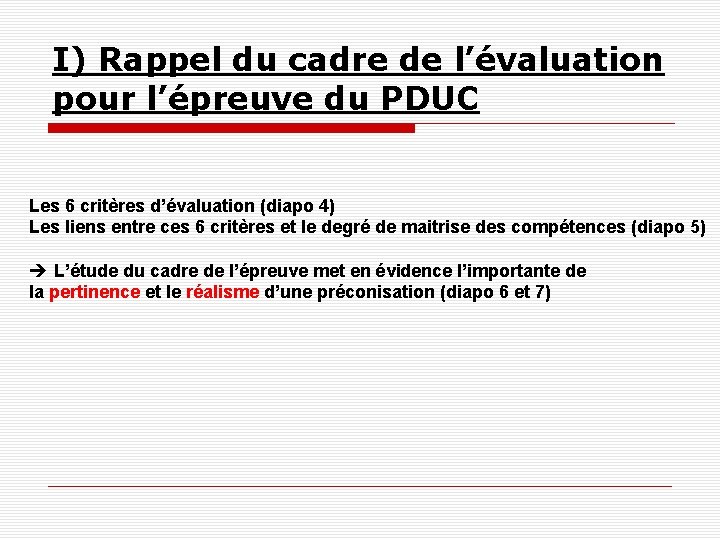 I) Rappel du cadre de l’évaluation pour l’épreuve du PDUC Les 6 critères d’évaluation