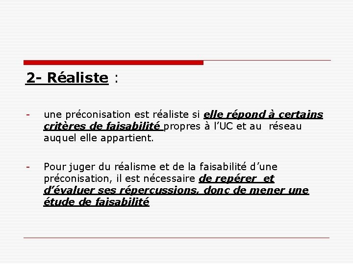 2 - Réaliste : - une préconisation est réaliste si elle répond à certains