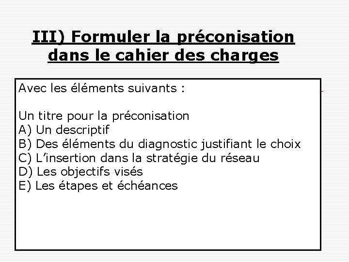 III) Formuler la préconisation dans le cahier des charges Avec les éléments suivants :