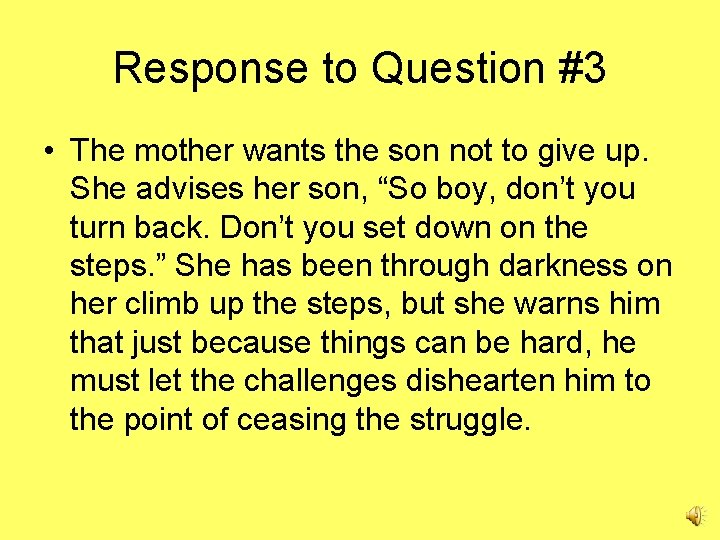 Response to Question #3 • The mother wants the son not to give up.