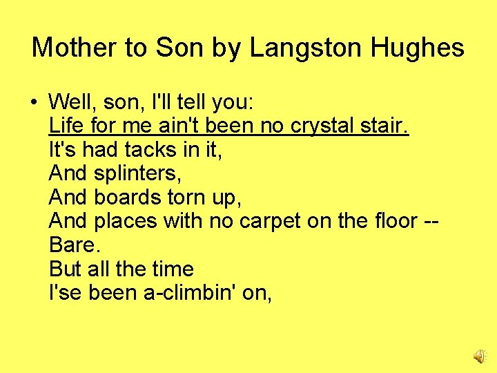 Mother to Son by Langston Hughes • Well, son, I'll tell you: Life for