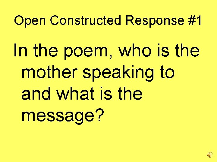 Open Constructed Response #1 In the poem, who is the mother speaking to and