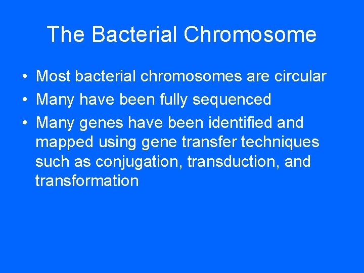 The Bacterial Chromosome • Most bacterial chromosomes are circular • Many have been fully The Bacterial Chromosome • Most bacterial chromosomes are circular • Many have been fully