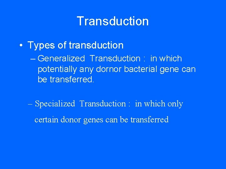 Transduction • Types of transduction – Generalized Transduction : in which potentially any dornor Transduction • Types of transduction – Generalized Transduction : in which potentially any dornor