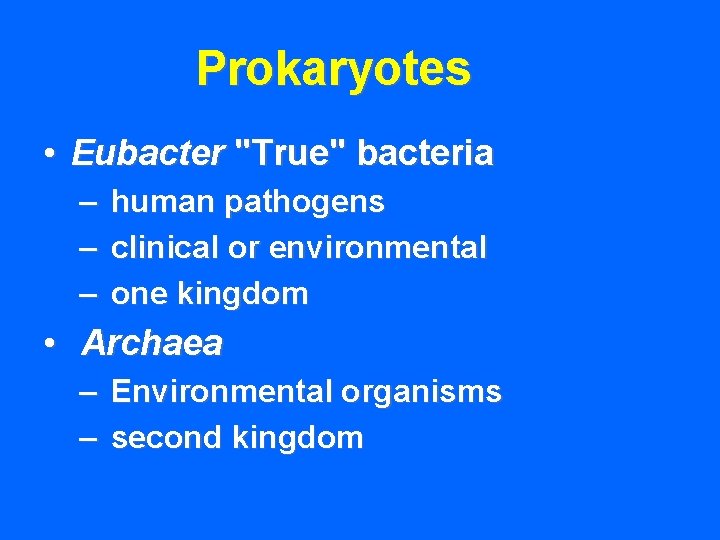 Prokaryotes • Eubacter "True" bacteria – – – human pathogens clinical or environmental one