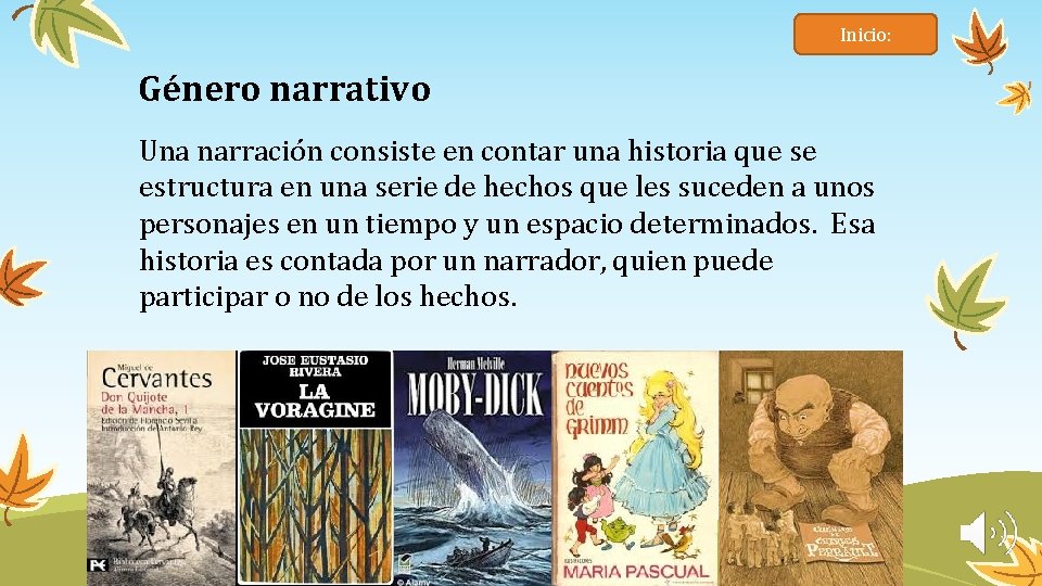 Inicio: Género narrativo Una narración consiste en contar una historia que se estructura en