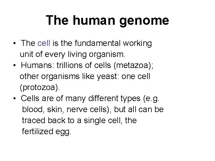 The human genome • The cell is the fundamental working unit of every living