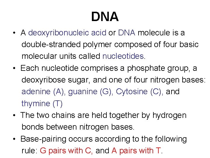 DNA • A deoxyribonucleic acid or DNA molecule is a double-stranded polymer composed of