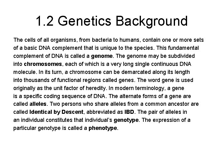 1. 2 Genetics Background The cells of all organisms, from bacteria to humans, contain