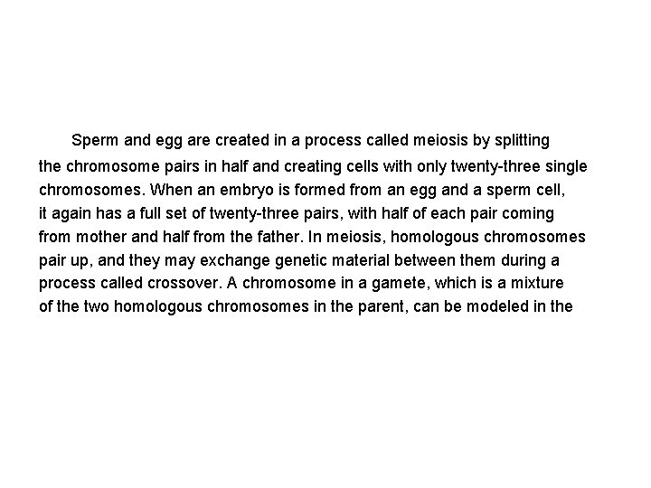  Sperm and egg are created in a process called meiosis by splitting the