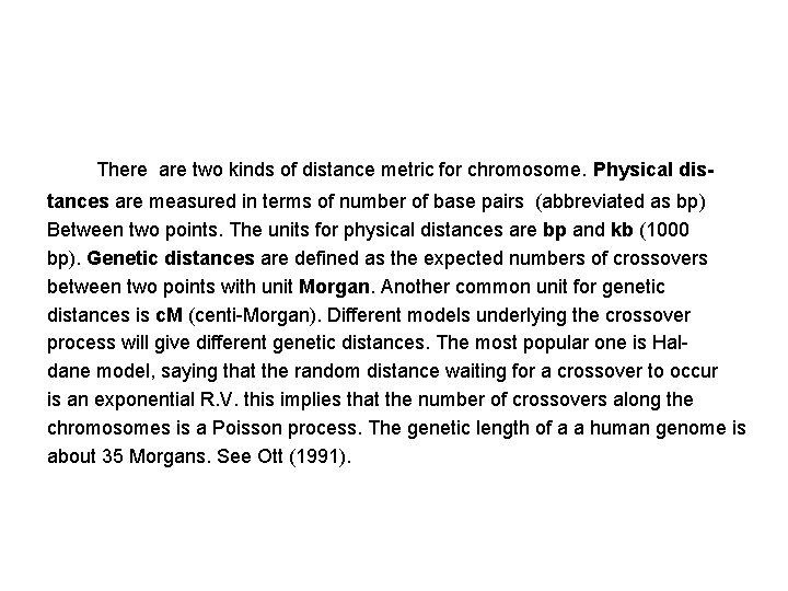  There are two kinds of distance metric for chromosome. Physical distances are measured