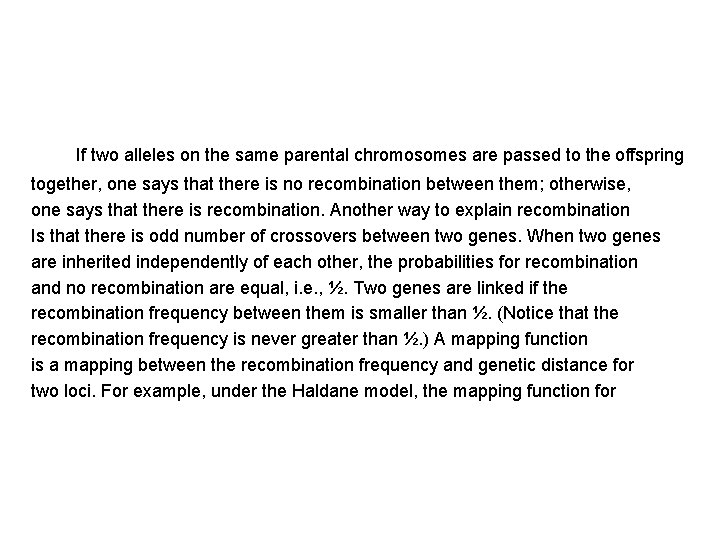  If two alleles on the same parental chromosomes are passed to the offspring