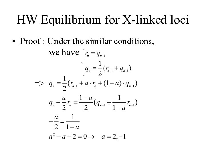 HW Equilibrium for X-linked loci • Proof : Under the similar conditions, we have