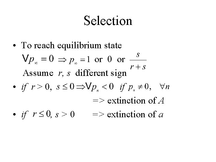 Selection • To reach equilibrium state or 0 or Assume r, s different sign