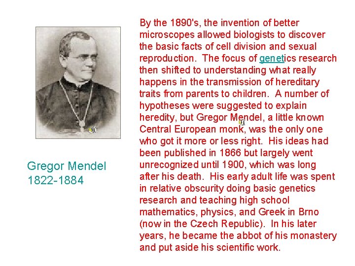 Gregor Mendel 1822 -1884 By the 1890's, the invention of better microscopes allowed biologists