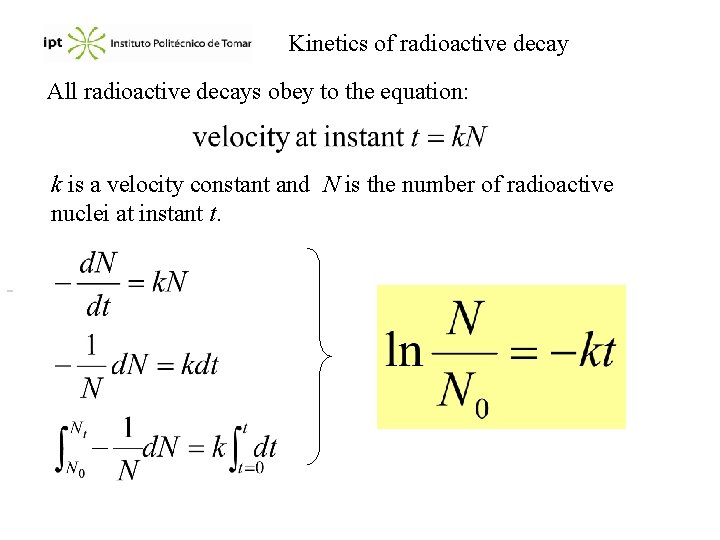 Kinetics of radioactive decay All radioactive decays obey to the equation: k is a