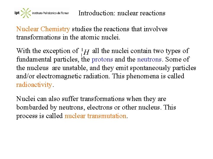 Introduction: nuclear reactions Nuclear Chemistry studies the reactions that involves transformations in the atomic