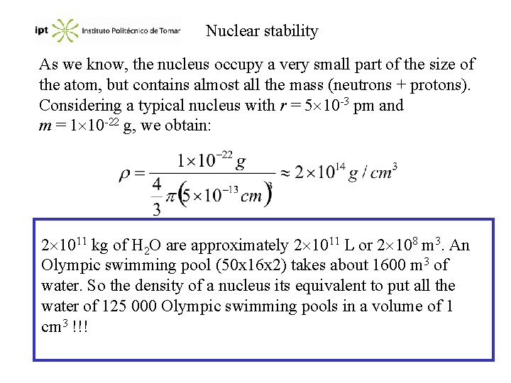 Nuclear stability As we know, the nucleus occupy a very small part of the