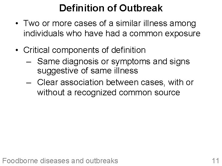 Definition of Outbreak • Two or more cases of a similar illness among individuals