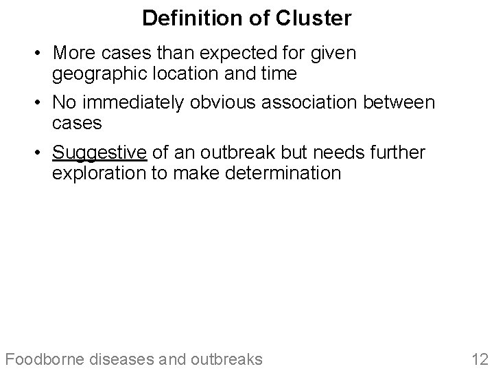 Definition of Cluster • More cases than expected for given geographic location and time