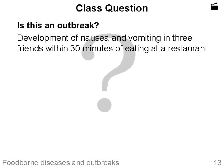 Class Question Is this an outbreak? Development of nausea and vomiting in three friends