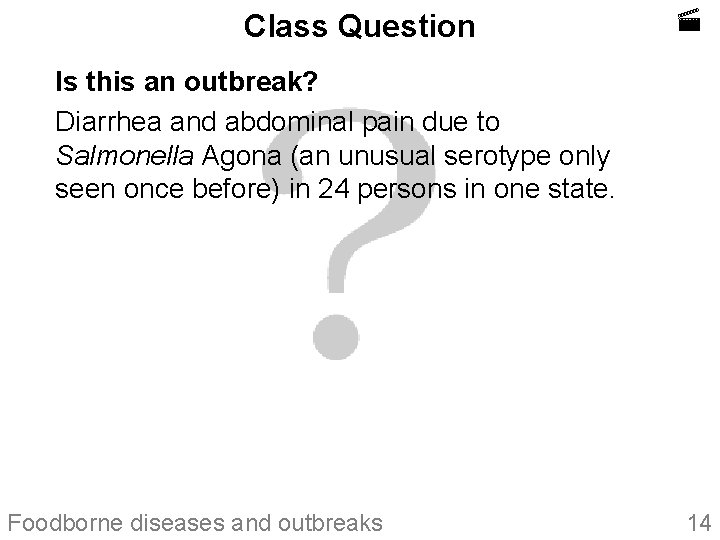 Class Question Is this an outbreak? Diarrhea and abdominal pain due to Salmonella Agona
