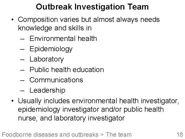 Outbreak Investigation Team • Composition varies but almost always needs knowledge and skills in