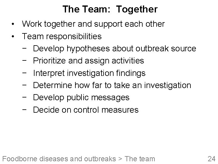 The Team: Together • Work together and support each other • Team responsibilities −